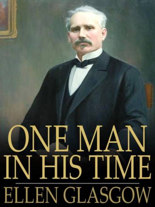 Title details for One Man in His Time by Ellen Glasgow - Wait list